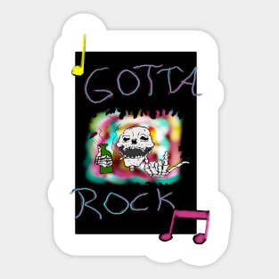 Gotta rock Sticker